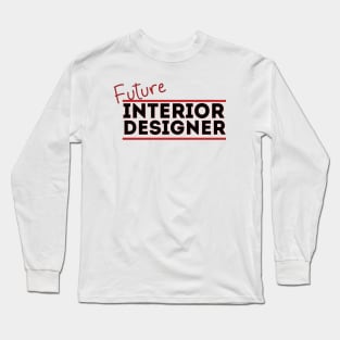 Future Interior Designer Long Sleeve T-Shirt